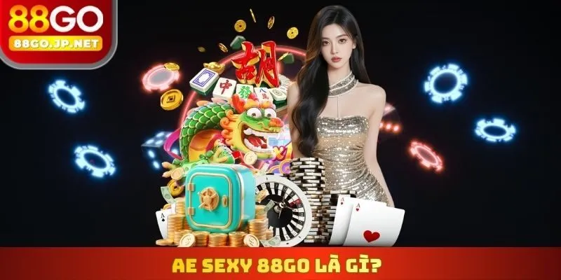 AE Sexy 88Go là gì?