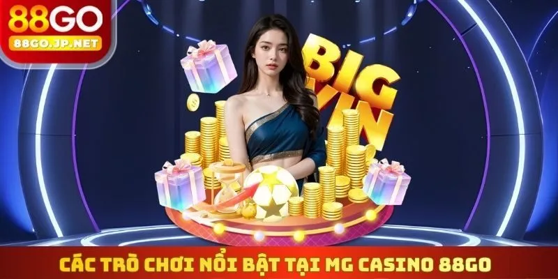 Các trò chơi nổi bật tại MG Casino 88Go
