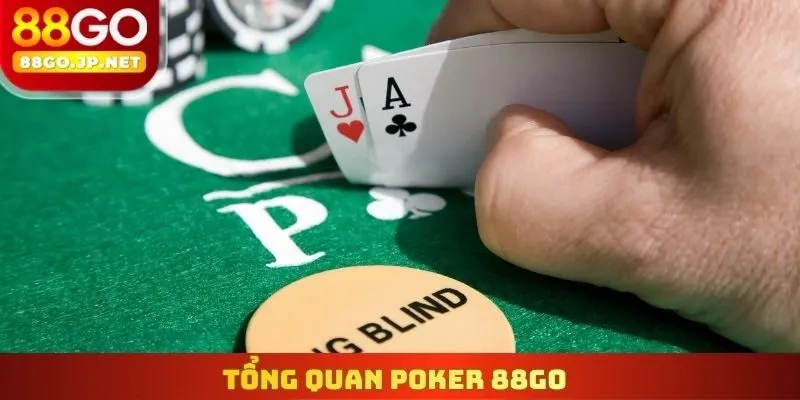 Tổng quan Poker 88Go