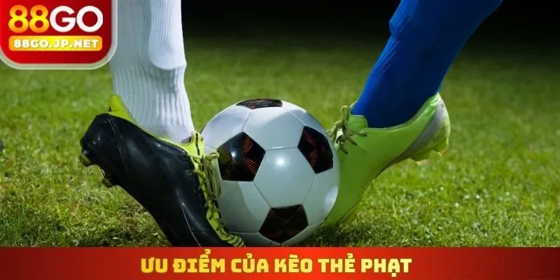 Ưu điểm của kèo thẻ phạt